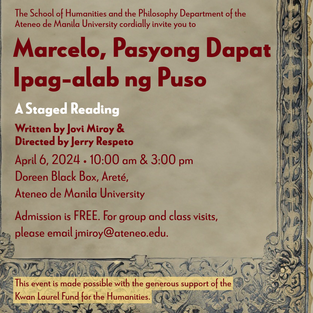 Alt text: "A formal academic poster for 'Marcelo, Pasyong Dapat Ipag-alab ng Puso: A Staged Reading.' The title is prominently displayed in bold serif font at the top, with a subtitle below. Details include the play's writer Jovi Miroy, director Jerry Respeto, and the event's date and time on April 6, 2024, from 10:00 AM to 3:00 PM at Doreen Black Box, Arete, Ateneo de Manila University. Admission is free with a note to email jmiroy@ateneo.edu for group visits. The poster has an earth-toned background with