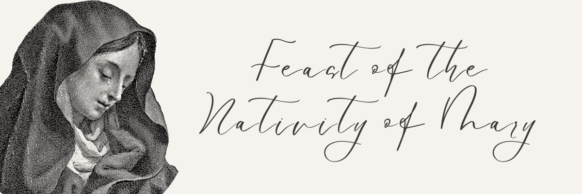 Holy Mass: Feast of the Nativity of Mary