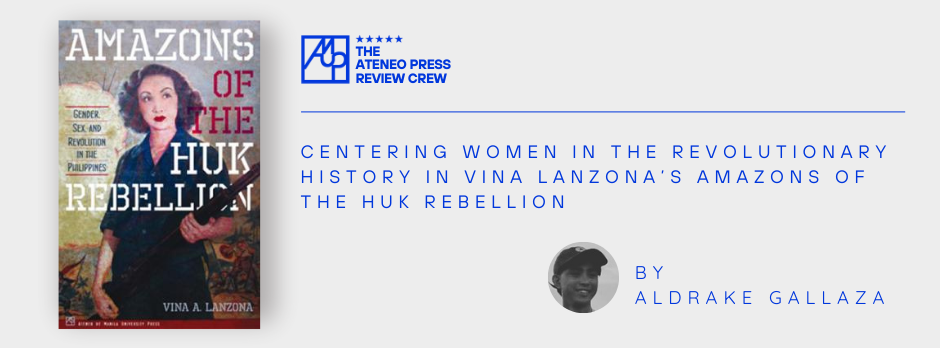 Centering women in the revolutionary history in Vina Lanzona's Amazons of the Huk Rebellion